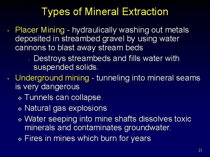 Types of Mineral Extraction • • Placer Mining - hydraulically washing out metals deposited