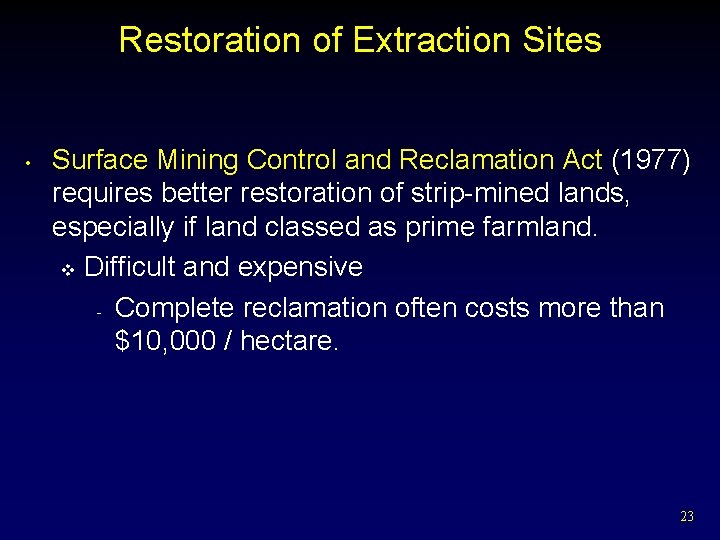 Restoration of Extraction Sites • Surface Mining Control and Reclamation Act (1977) requires better