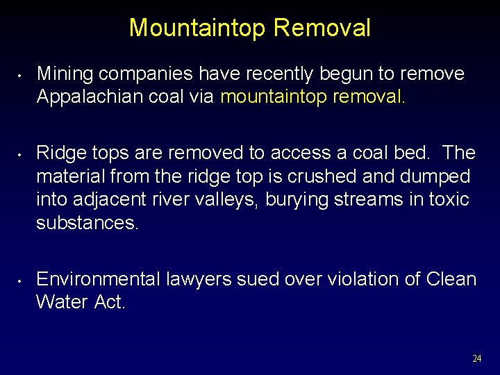 Mountaintop Removal • • • Mining companies have recently begun to remove Appalachian coal