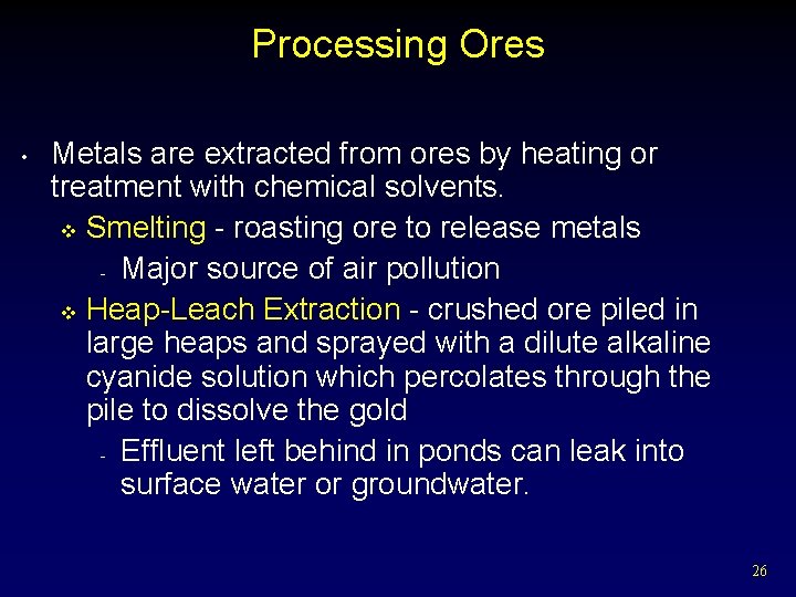 Processing Ores • Metals are extracted from ores by heating or treatment with chemical