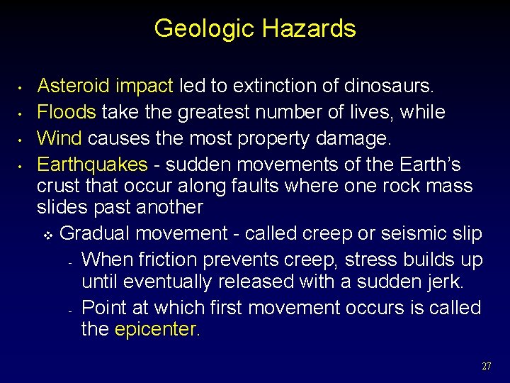 Geologic Hazards • • Asteroid impact led to extinction of dinosaurs. Floods take the
