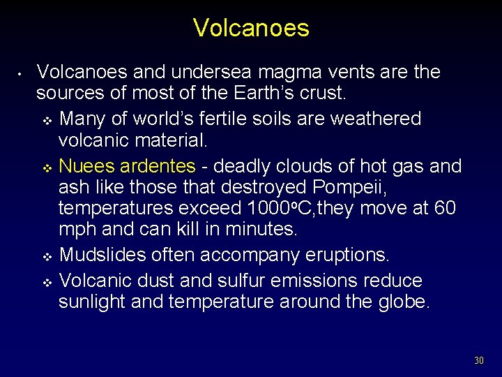 Volcanoes • Volcanoes and undersea magma vents are the sources of most of the
