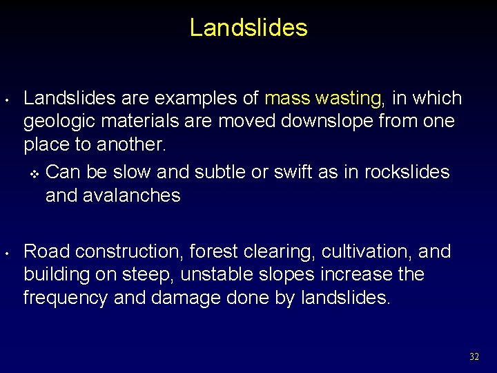 Landslides • • Landslides are examples of mass wasting, in which geologic materials are