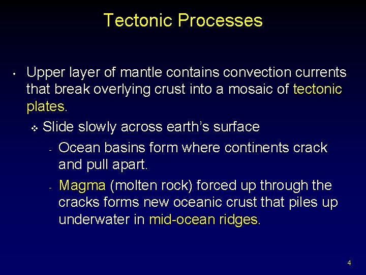 Tectonic Processes • Upper layer of mantle contains convection currents that break overlying crust