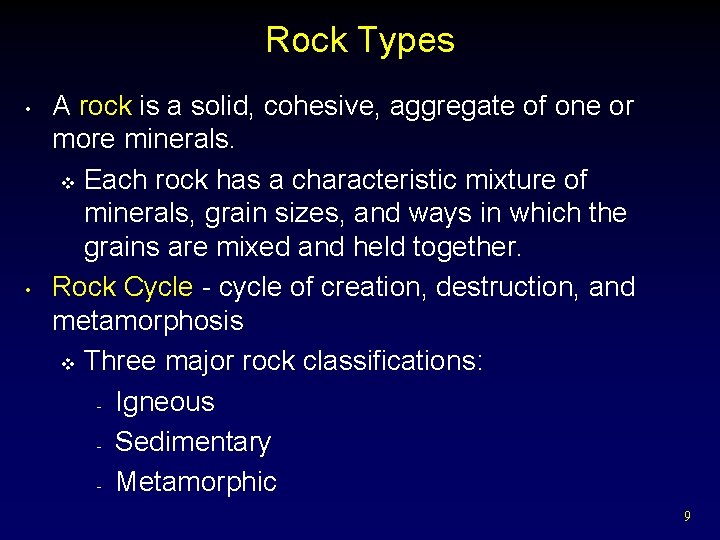Rock Types • • A rock is a solid, cohesive, aggregate of one or