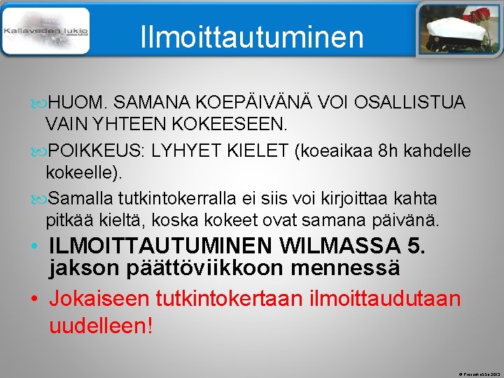 Älä muuta perustyylidiaa Ilmoittautuminen HUOM. SAMANA KOEPÄIVÄNÄ VOI OSALLISTUA VAIN YHTEEN KOKEESEEN. POIKKEUS: LYHYET