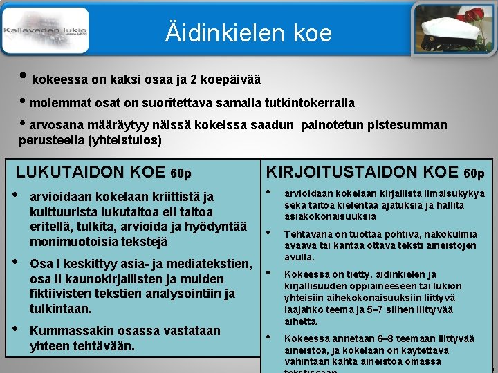 Älä muuta perustyylidiaa Äidinkielen koe • kokeessa on kaksi osaa ja 2 koepäivää •