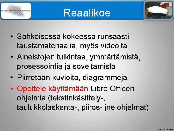 Älä muuta perustyylidiaa Reaalikoe • Sähköisessä kokeessa runsaasti taustamateriaalia, myös videoita • Aineistojen tulkintaa,