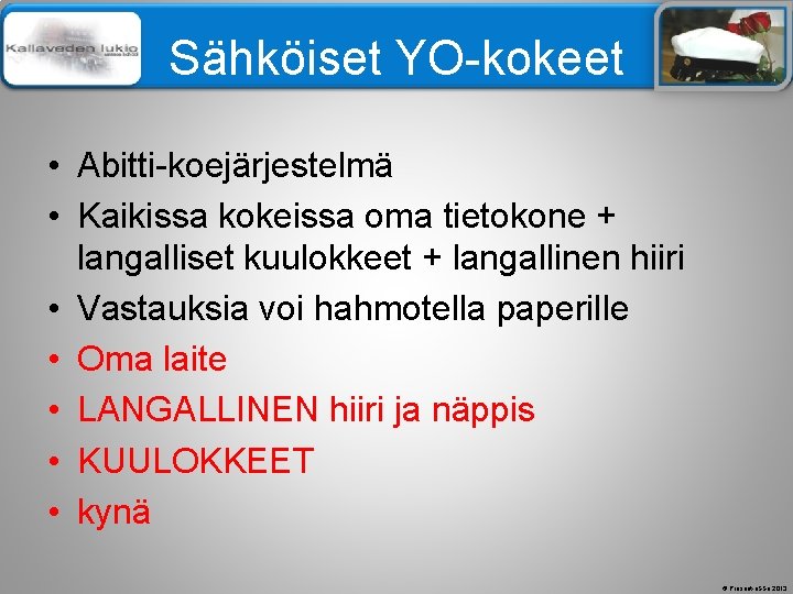 Älä muuta perustyylidiaa Sähköiset YO-kokeet • Abitti-koejärjestelmä • Kaikissa kokeissa oma tietokone + langalliset