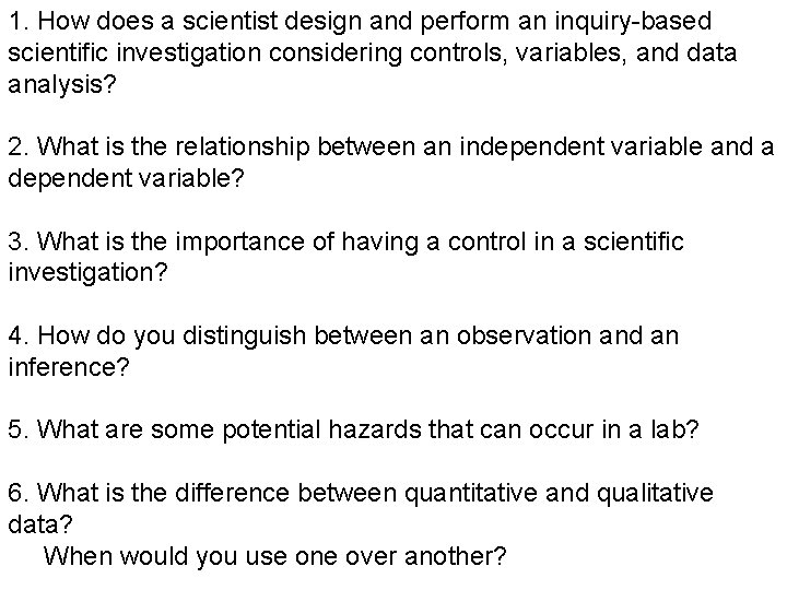 1. How does a scientist design and perform an inquiry-based scientific investigation considering controls, 1. How does a scientist design and perform an inquiry-based scientific investigation considering controls,