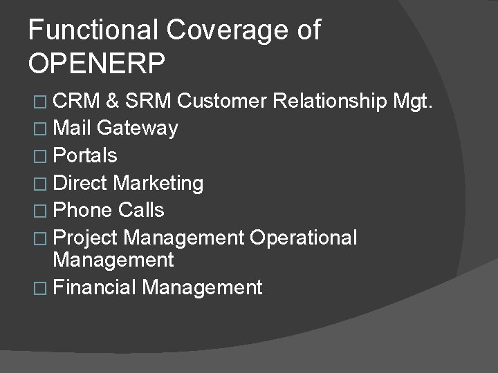 Functional Coverage of OPENERP � CRM & SRM Customer Relationship Mgt. � Mail Gateway