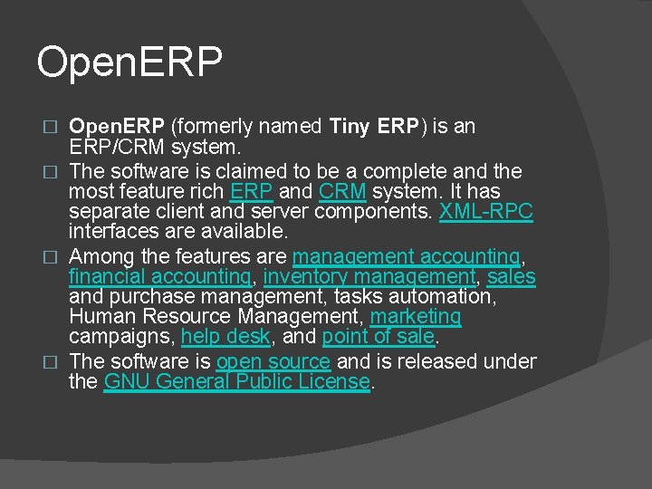 Open. ERP (formerly named Tiny ERP) is an ERP/CRM system. � The software is