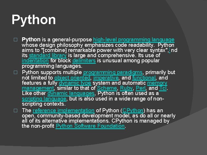 Python is a general-purpose high-level programming language whose design philosophy emphasizes code readability. Python