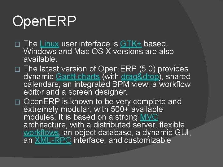 Open. ERP The Linux user interface is GTK+ based. Windows and Mac OS X