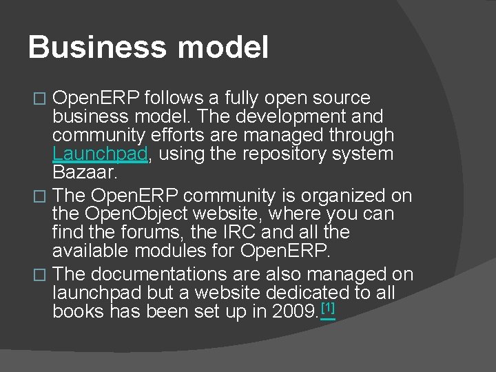 Business model Open. ERP follows a fully open source business model. The development and