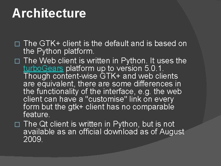 Architecture The GTK+ client is the default and is based on the Python platform.