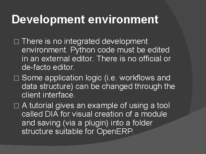 Development environment There is no integrated development environment. Python code must be edited in