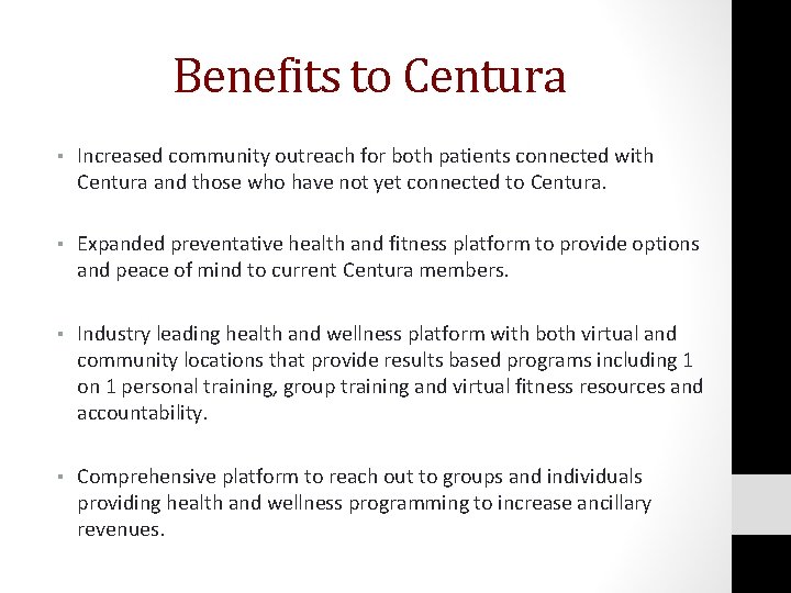 Benefits to Centura ▪ Increased community outreach for both patients connected with Centura and