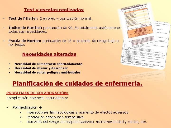 Test y escalas realizados • Test de Pffeifer: 2 errores = puntuación normal. •