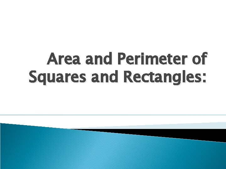 Area and Perimeter of Squares and Rectangles: 