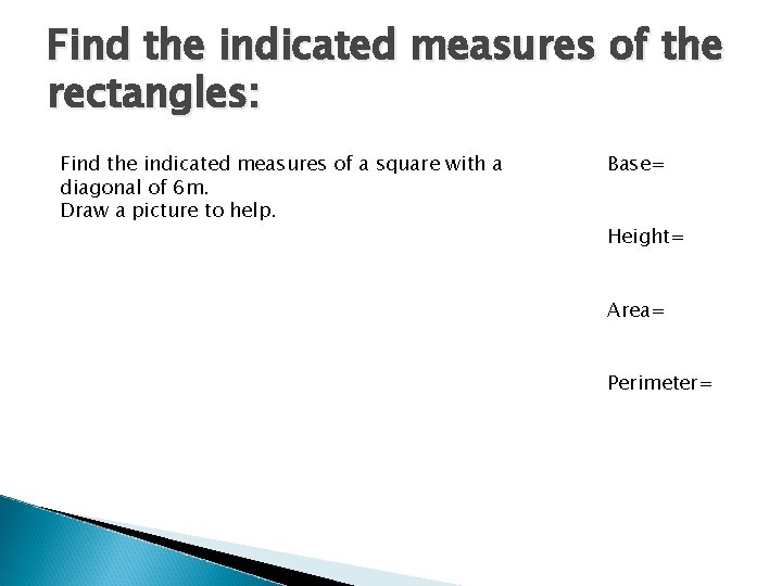 Find the indicated measures of the rectangles: Find the indicated measures of a square