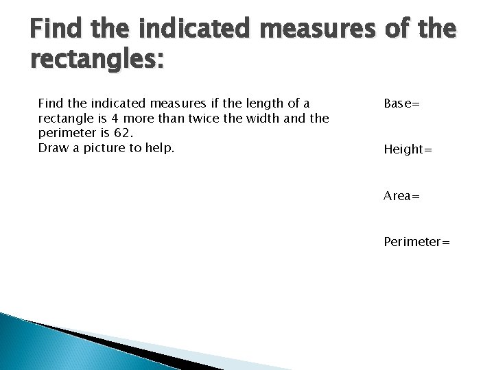 Find the indicated measures of the rectangles: Find the indicated measures if the length