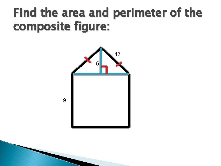 Find the area and perimeter of the composite figure: 13 5 9 