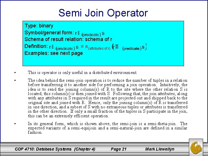 Semi Join Operator c Type: binary Symbol/general form: Schema of result relation: schema of