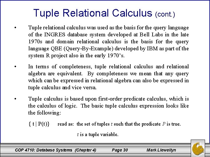 Tuple Relational Calculus (cont. ) • Tuple relational calculus was used as the basis