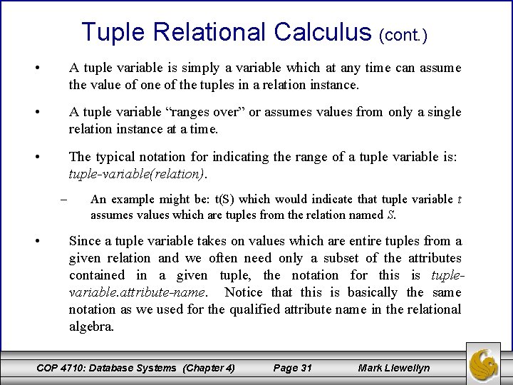 Tuple Relational Calculus (cont. ) • A tuple variable is simply a variable which