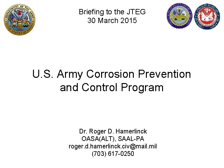 Briefing to the JTEG 30 March 2015 U. S. Army Corrosion Prevention and Control