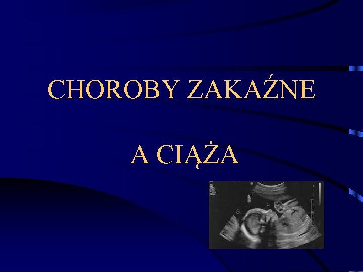 CHOROBY ZAKAŹNE A CIĄŻA 