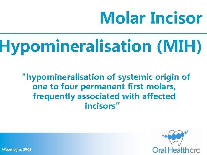 Molar Incisor Hypomineralisation (MIH) “hypomineralisation of systemic origin of one to four permanent first