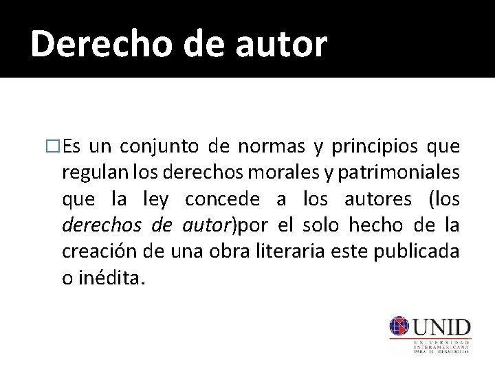 Derecho de autor �Es un conjunto de normas y principios que regulan los derechos