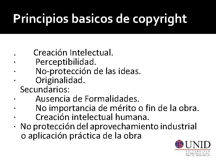 Principios basicos de copyright. · · · · Creación Intelectual. Perceptibilidad. No-protección de las