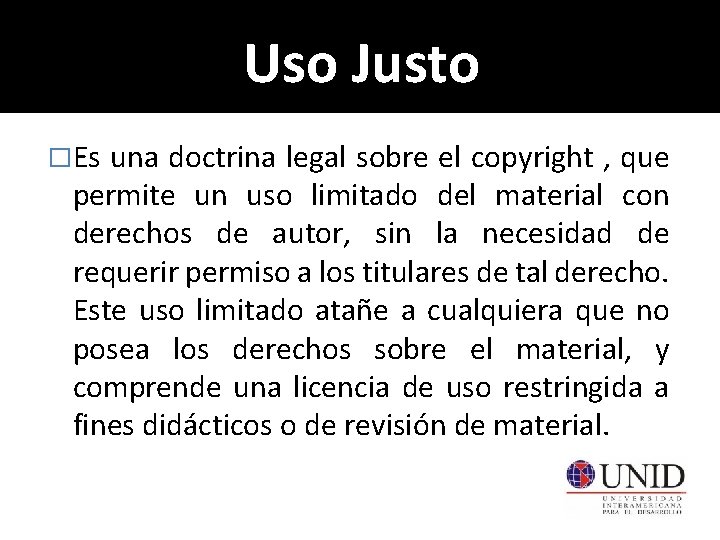 Uso Justo �Es una doctrina legal sobre el copyright , que permite un uso