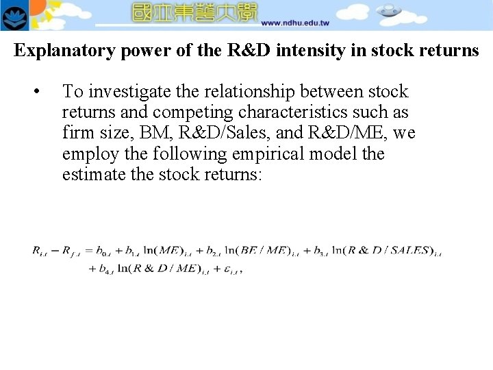 Explanatory power of the R&D intensity in stock returns • To investigate the relationship