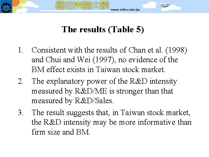 The results (Table 5) 1. Consistent with the results of Chan et al. (1998)