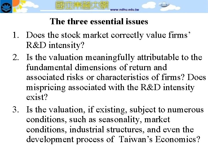 The three essential issues 1. Does the stock market correctly value firms’ R&D intensity?