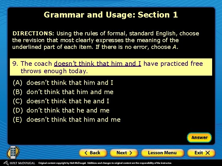 Grammar and Usage: Section 1 DIRECTIONS: Using the rules of formal, standard English, choose