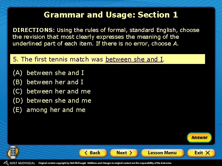 Grammar and Usage: Section 1 DIRECTIONS: Using the rules of formal, standard English, choose