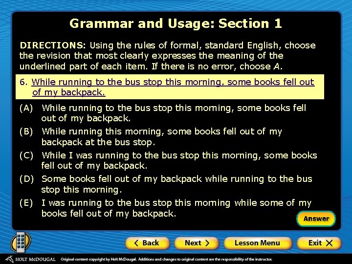 Grammar and Usage: Section 1 DIRECTIONS: Using the rules of formal, standard English, choose