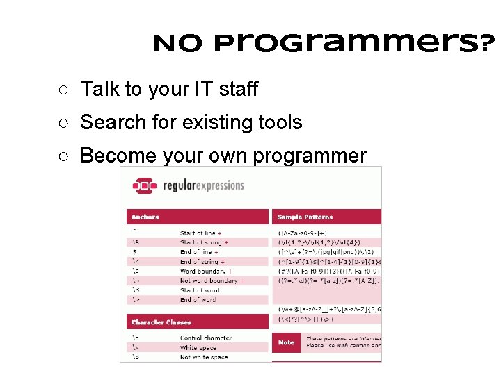 No programmers? ○ Talk to your IT staff ○ Search for existing tools ○