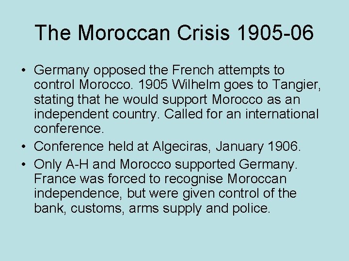 The Moroccan Crisis 1905 -06 • Germany opposed the French attempts to control Morocco.