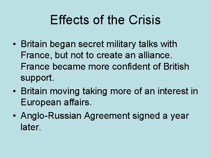 Effects of the Crisis • Britain began secret military talks with France, but not