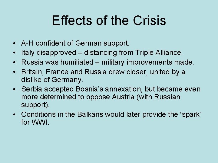 Effects of the Crisis • • A-H confident of German support. Italy disapproved –