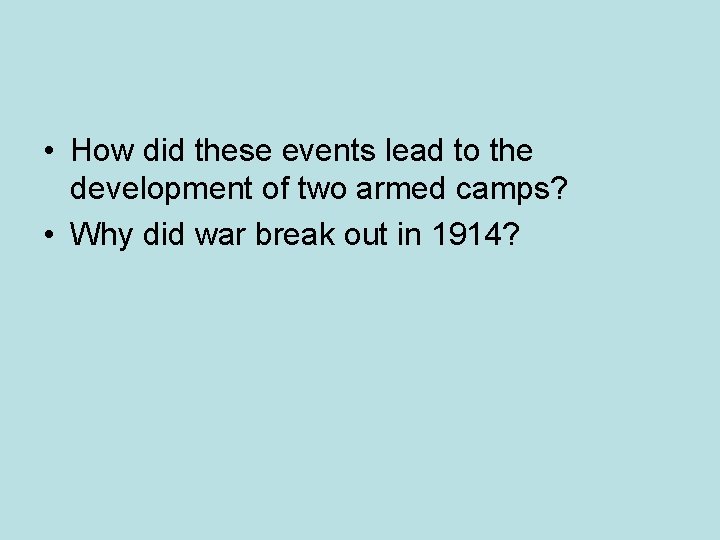  • How did these events lead to the development of two armed camps?