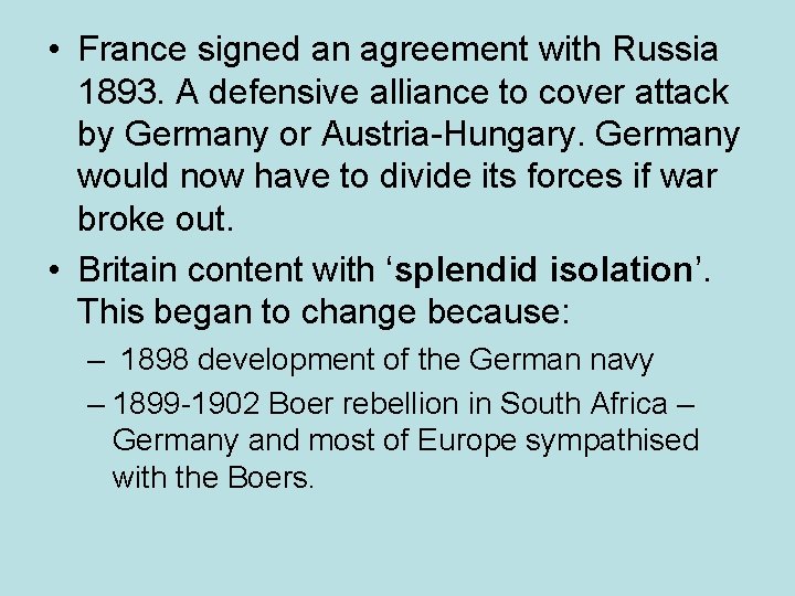  • France signed an agreement with Russia 1893. A defensive alliance to cover