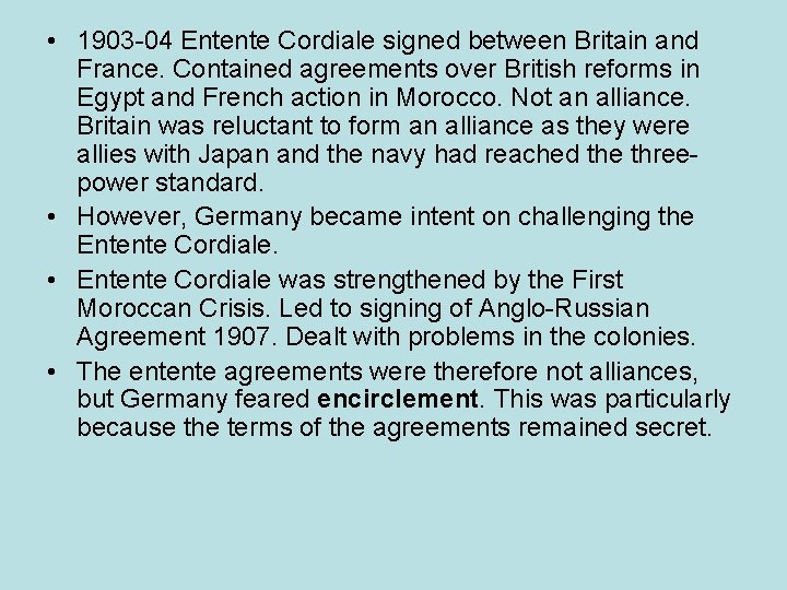  • 1903 -04 Entente Cordiale signed between Britain and France. Contained agreements over