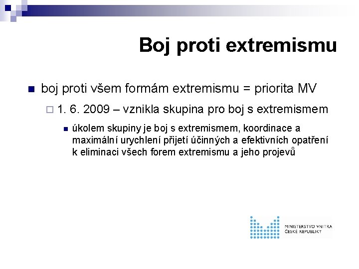 Boj proti extremismu n boj proti všem formám extremismu = priorita MV ¨ 1.